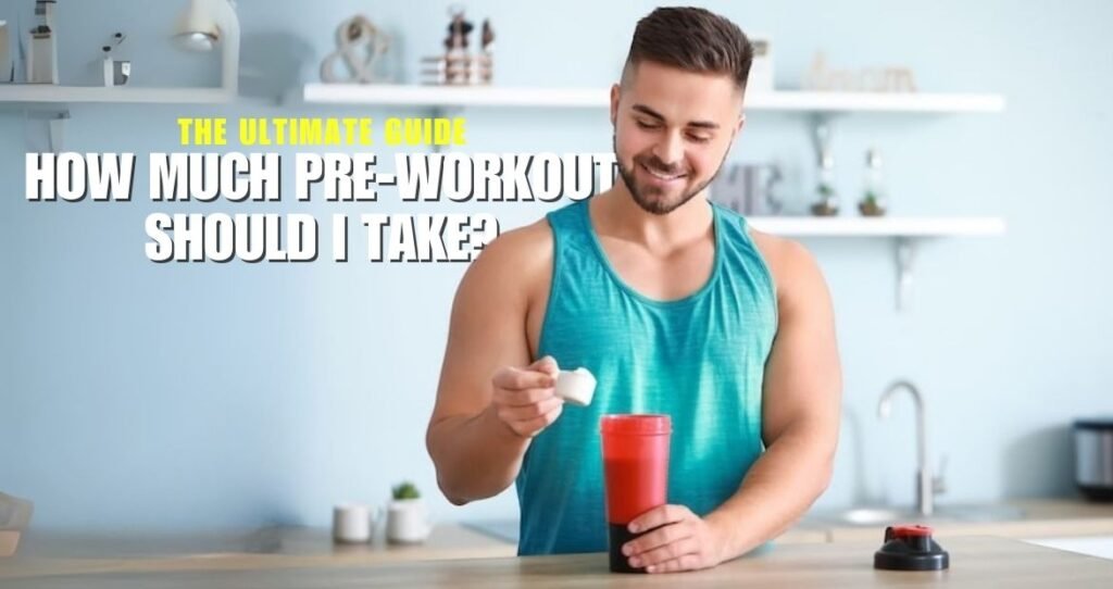 How Much Pre-Workout Should I Take?