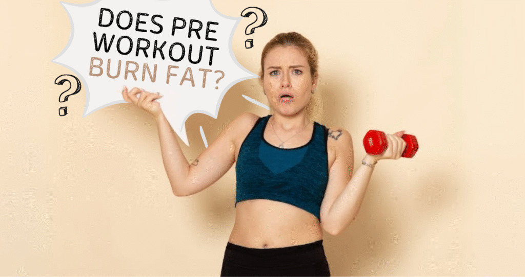 Does Pre Workout Burn Fat